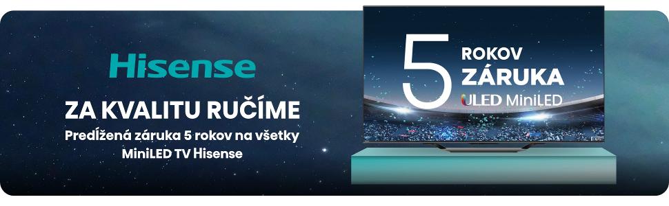 Hisense TV 5 rocna zaruka / - 30.6.2025 KAT.